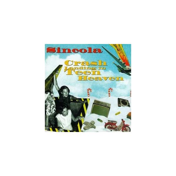 【新品】Crash Landing in Teen Heaven / Sincola