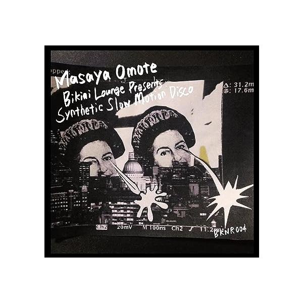【新品】BIKINI LOUNGE presents: Synthetic Slow Motion Disco / masaya omote