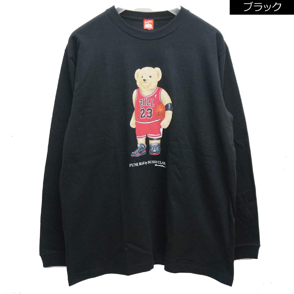 全2色 ブッシュクラン BUSH CLAN ロンT Tシャツ FUNK BEAR MJ BEAR L/S