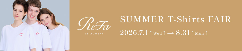 ReFa VITAL WEAR SUMMER T-Shirts FAIR 2026年7月1日（水）～8月31日（月）