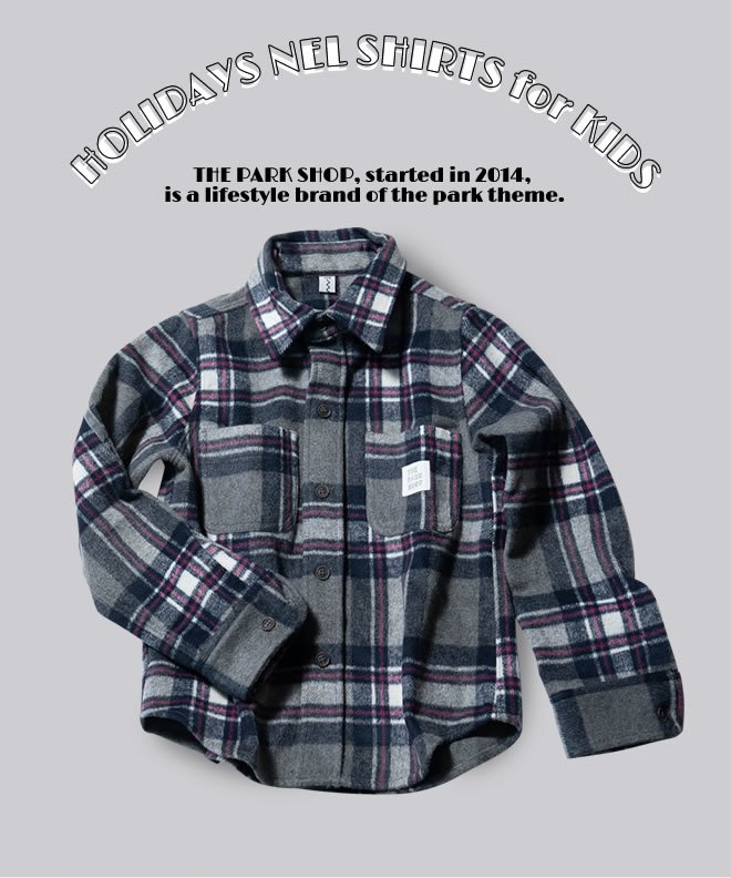 THE PARK SHOP ザパークショップ HOLIDAYS NEL SHIRT ネルシャツ チェックシャツ 長袖 メンズ レディース リンクコーデ 親子コーデ お揃い 防寒 保温 カジュアル アウトドア 秋 冬