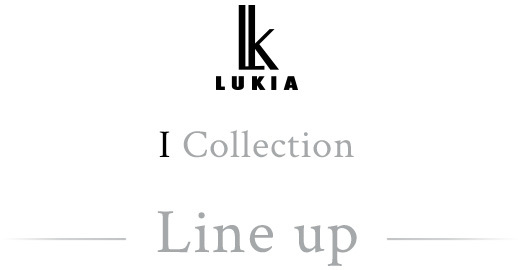 LUKIA I Collection Line up