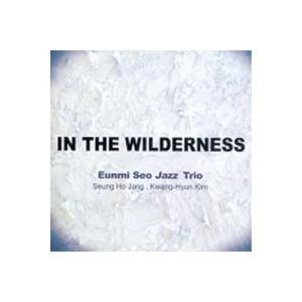 EUNMI SEO JAZZ TRIO / IN THE WILDERNESS｜韓国 K-POP CD｜5615