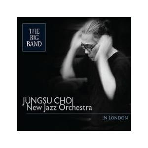 チェ・ジョンス / THE BIG BAND(JUNGSU CHOI NEW JAZZ ORCHESTRA IN LONDON)｜ジャズ｜韓国 K-POP CD｜GOOD3014