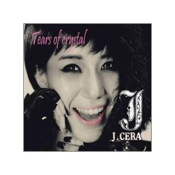 J-CERA / TEARS OF CRYSTAL｜韓国 K-POP CD｜CMDC9828
