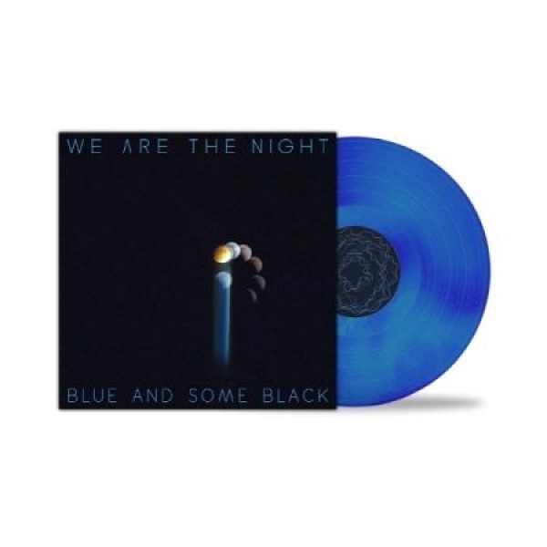 WE ARE THE NIGHT / BLUE AND SOME BLACK(180g ブルーカラー盤)(LPレコード盤)