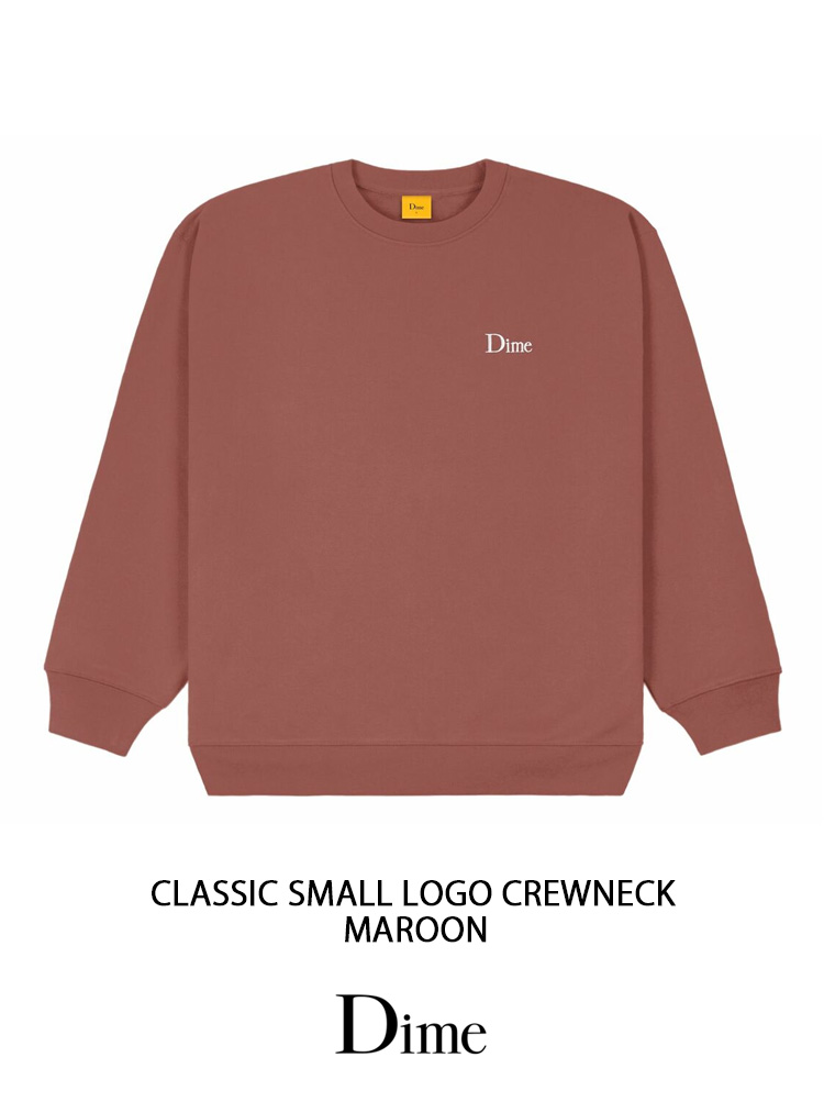 Dime ダイム スウェット CLASSIC SMALL LOGO CREWNECK MAROON 