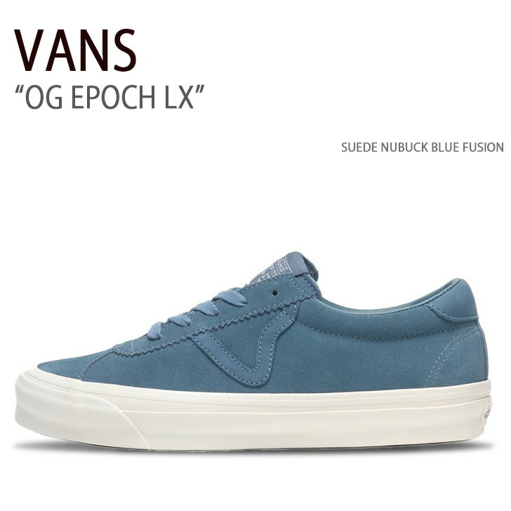 VANS バンズ スニーカー OG EPOCH LX SUEDE NUBUCK BLUE FUSION