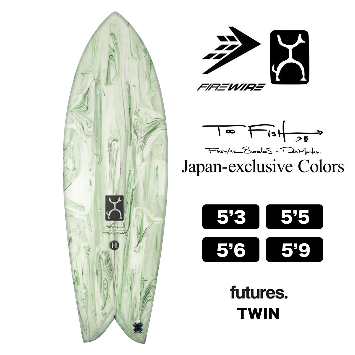 FIREWIRE ファイヤーワイヤー MCD TOO FISH ロブ・マチャド