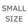 SMALL SIZE