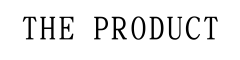 THE PRODUCT