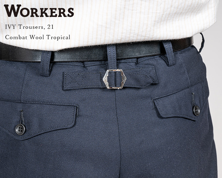 WORKERS ワーカーズ IVY Trousers, 21, Combat Wool Tropical アイビー