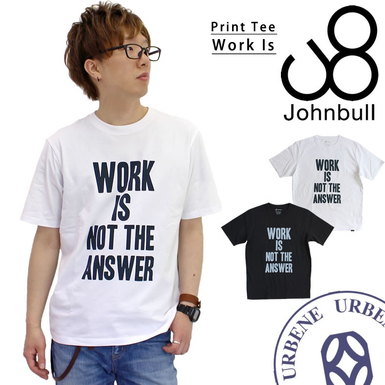 Johnbull ジョンブル メンズ 英字 プリントTシャツ WORK IS