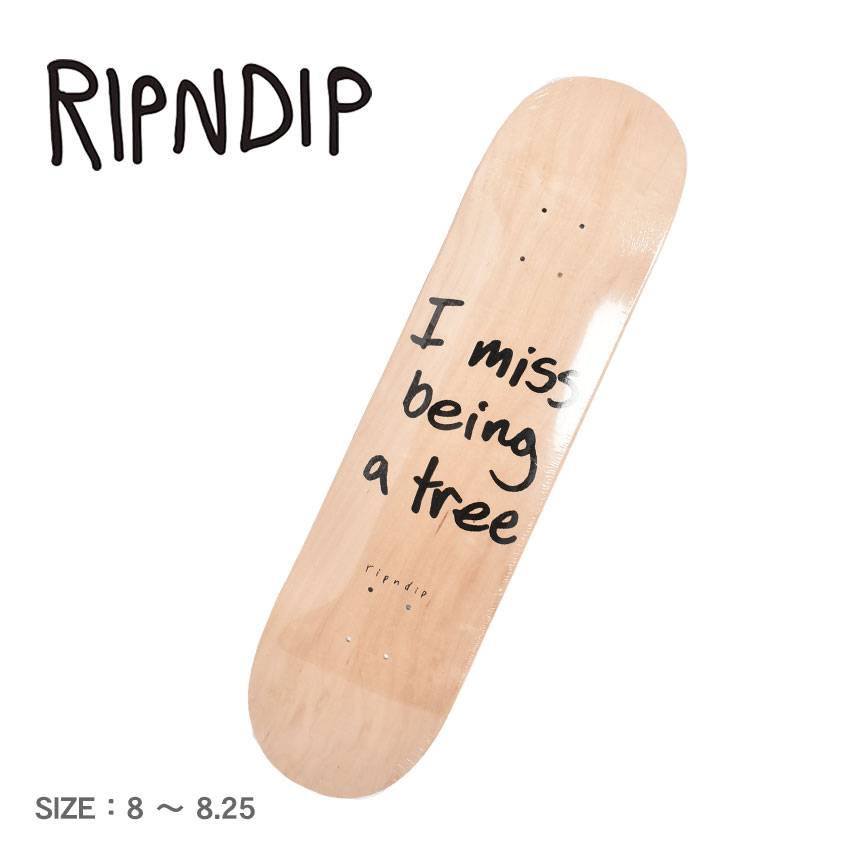RIPNDIP 送料無料 スケートデッキ I MISS BEING A TREE DECK